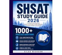 SHSAT STUDY GUIDE 2026: A Complete Study Guide with Realistic Practice Exams, In-Depth Explanations, and Expert Strategies to Ace the Exam