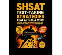 SHSAT TEST-TAKING STRATEGIES THAT ACTUALLY WORK: Beat the Clock, Outsmart the Test, and Boost Your Score Without Extra Study Hours (Teens, Young ... Entrance, Scholarship Prep and study guides)