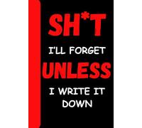 SHT I Forget Unless I Write It Down: A Funny Notebook Gift for Seniors |Gag gifts for women, men, friends ,Journal & Notebook| The best gift idea| senior gifts