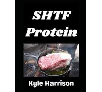 SHTF Protein: The Complete Guide to Raising, Preserving, and Storing Meat When the Supply Chain is Gone: 11 (Preparedness Post with Kyle Harrison)