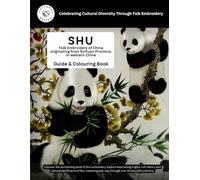 SHU - Folk Embroidery of China originating from Sichuan Province, in western China - Guide & Colouring Book