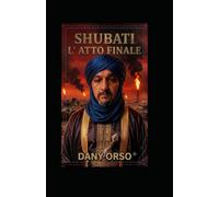 SHUBATI: L'ATTO FINALE: 1