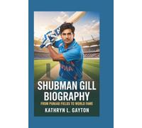 SHUBMAN GILL BIOGRAPHY: From Punjab Fields To World Fame