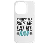 Shuck Me Suck Me Eat Me Cruda Sarcástica Ostra Shucking Carcasa para iPhone 14 Pro