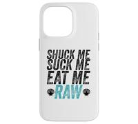 Shuck Me Suck Me Eat Me Cruda Sarcástica Ostra Shucking Carcasa para iPhone 14 Pro MAX