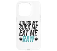 Shuck Me Suck Me Eat Me Cruda Sarcástica Ostra Shucking Carcasa para iPhone 15 Pro