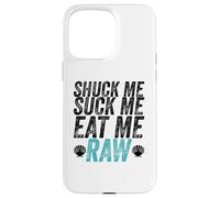 Shuck Me Suck Me Eat Me Cruda Sarcástica Ostra Shucking Carcasa para iPhone 15 Pro MAX