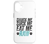 Shuck Me Suck Me Eat Me Cruda Sarcástica Ostra Shucking Carcasa para iPhone 16 Plus