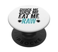 Shuck Me Suck Me Eat Me Cruda Sarcástica Ostra Shucking PopSockets PopGrip Adhesivo