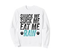 Shuck Me Suck Me Eat Me Cruda Sarcástica Ostra Shucking Sudadera