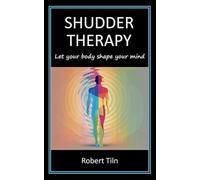 Shudder Therapy: Let your body shape your mind