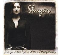 Shugar - Four Years Two Boys & the One That Got Away
