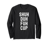 Shuh Duh Fuh Cup, humor sarcástico divertido para adultos, cierra el F Up Manga Larga
