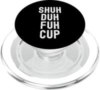 Shuh Duh Fuh Cup, humor sarcástico divertido para adultos, cierra el F Up PopSockets PopGrip para MagSafe