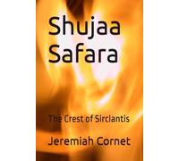 Shujaa Safara: The Crest of Sirclantis (The Mighty Mashujaa)