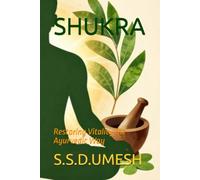 SHUKRA: Restoring Vitality the Ayurvedic Way