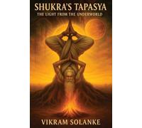 Shukra's Tapasya: The Light from the Underworld