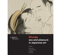 Shunga: Sex and Pleasure in Japanese Art