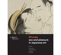 Shunga: Sex and Pleasure in Japanese Art