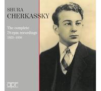 Shura Cherkassky : Intégrale des enregistrements 78 tours, 1923-1950.