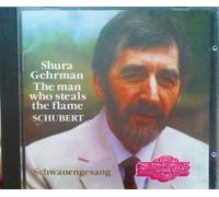 Shura Gehrman - The Man Who Steals the Flame - Schwanengesang and Selected Songs (UK Import)