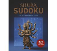 SHURA SUDOKU: The Battlefield of Logic 200 Elite Puzzles: Advanced Sudoku for Experts Seeking the Ultimate Challenge