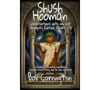 Shush Hooman - Conversations with my Cat (Omnipuss Edition, Books 1 - 3)