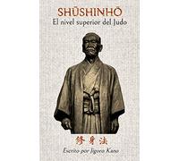 Shushinho - El nivel superior del Judo: Escrito por Jigoro Kano