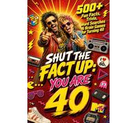 Shut The Fact Up You Are 40: The Ultimate Gag Gift for a 40th Birthday: 500+ Fun Facts, Trivia, Word Search & Brain Games For Turning 40 | Crazy Facts & Unforgettable Laughs