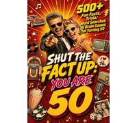 Shut The Fact Up You Are 50: The Ultimate Gag Gift for a 50th Birthday: 500+ Fun Facts, Trivia, Word Search & Brain Games For Turning 50 | Crazy Facts & Unforgettable Laughs