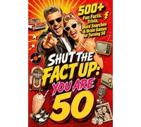Shut The Fact Up You Are 50: The Ultimate Gag Gift for a 50th Birthday: 500+ Fun Facts, Trivia, Word Search & Brain Games For Turning 50 | Crazy Facts ... Up!: Fun Facts, Trivia & Brain Challenges)