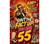Shut The Fact Up You Are 55: The Ultimate Gag Gift for a 55th Birthday: 500+ Fun Facts, Trivia, Word Search & Brain Games For Turning 55 | Crazy Facts & Unforgettable Laughs