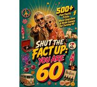 Shut The Fact Up You Are 60: The Ultimate Gag Gift for a 60th Birthday: 500+ Fun Facts, Trivia, Word Search & Brain Games For Turning 60 | Crazy Facts ... Up!: Fun Facts, Trivia & Brain Challenges)