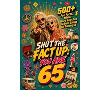 Shut The Fact Up You Are 65: The Ultimate Gag Gift for a 65th Birthday: 500+ Fun Facts, Trivia, Word Search & Brain Games For Turning 65 | Crazy Facts & Unforgettable Laughs