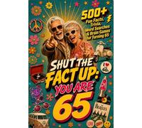 Shut The Fact Up You Are 65: The Ultimate Gag Gift for a 65th Birthday: 500+ Fun Facts, Trivia, Word Search & Brain Games For Turning 65 | Crazy Facts & Unforgettable Laughs