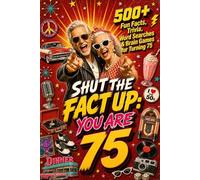 Shut The Fact Up You Are 75: The Ultimate Gag Gift for a 75th Birthday: 500+ Fun Facts, Trivia, Word Search & Brain Games For Turning 75 | Crazy Facts & Unforgettable Laughs