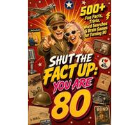 Shut The Fact Up You Are 80: The Ultimate Gag Gift for a 80th Birthday: 500+ Fun Facts, Trivia, Word Search & Brain Games For Turning 80 | Crazy Facts & Unforgettable Laughs