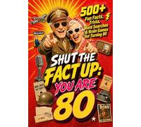 Shut The Fact Up You Are 80: The Ultimate Gag Gift for a 80th Birthday: 500+ Fun Facts, Trivia, Word Search & Brain Games For Turning 80 | Crazy Facts ... Up!: Fun Facts, Trivia & Brain Challenges)