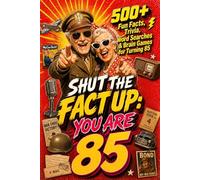 Shut The Fact Up You Are 85: The Ultimate Gag Gift for a 85th Birthday: 500+ Fun Facts, Trivia, Word Search & Brain Games For Turning 85 | Crazy Facts ... Up!: Fun Facts, Trivia & Brain Challenges)