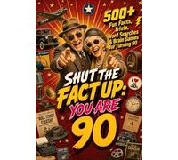 Shut The Fact Up You Are 90: 500+ Fun Facts, Trivia, Word Search & Brain Games For Turning 90: The Ultimate Gag Gift for a 90th Birthday | Crazy Facts & Unforgettable Laughs