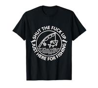 Shut The Fu Up Just Here for The Fishing Camiseta