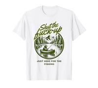 Shut The Fu Up Just Here for The Fishing Camiseta