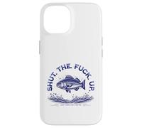 Shut The Fu Up Just Here for The Fishing Carcasa para iPhone 14