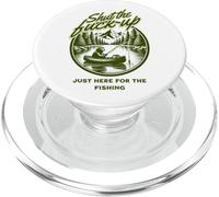Shut The Fu Up Just Here for The Fishing PopSockets PopGrip para MagSafe