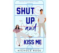 Shut Up and Kiss Me (Sibling Goals)