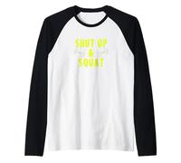 Shut Up and Squat Fun Workout Camiseta Manga Raglan