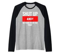 Shut Up Andy No More from You Today T-Shirt Andy Camiseta Manga Raglan