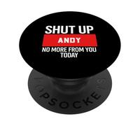 Shut Up Andy No More from You Today T-Shirt Andy PopSockets PopGrip Adhesivo