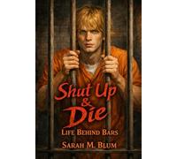 Shut Up & Die: Life Behind Bars: 2