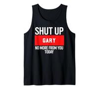 Shut Up Gary No More from You Today T-Shirt Gary Camiseta sin Mangas